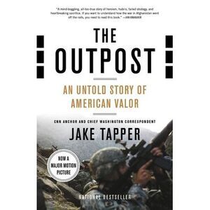 The Outpost: An Untold Story of American Valor -- Jake Tapper